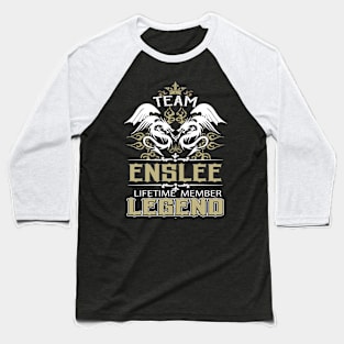 Enslee Name T Shirt -  Team Enslee Lifetime Member Legend Name Gift Item Tee Baseball T-Shirt